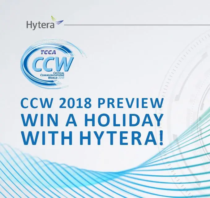 CCW 2018 Preview – Win a Holiday with Hytera!