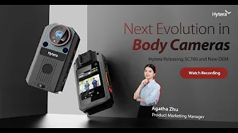 Webinar | Hytera SC780 & Digital Evidence Management System (DEM) online launch