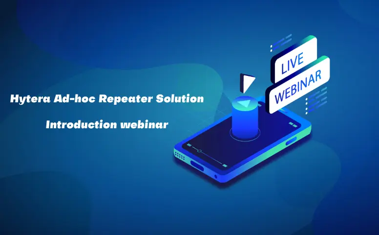 Hytera Ad-hoc Repeater Solution Webinar