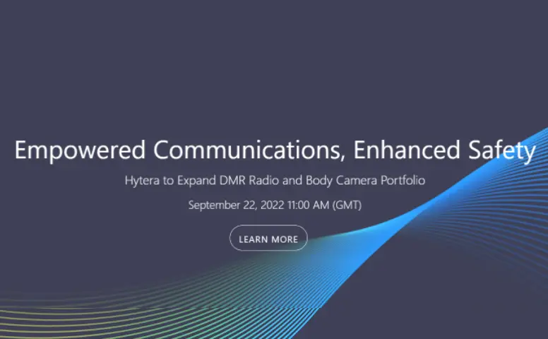 Hytera to Expand DMR Radio and Body Camera Portfolio September 22, 2022 11:00 AM (GMT)